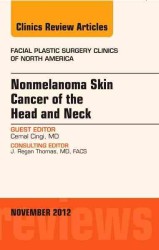 Nonmelanoma Skin Cancer of the Head and Neck, an Issue of Facial Plastic Surgery Clinics (The Clinics: Surgery)
