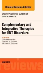 Complementary and Integrative Therapies for ENT Disorders, an Issue of Otolaryngologic Clinics (The Clinics: Internal Medicine)