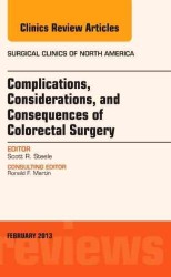 Complications, Considerations and Consequences of Colorectal Surgery, an Issue of Surgical Clinics (The Clinics: Surgery)