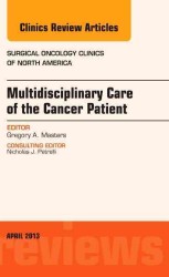 Multidisciplinary Care of the Cancer Patient , an Issue of Surgical Oncology Clinics (The Clinics: Surgery)