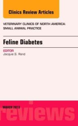 Feline Diabetes, an Issue of Veterinary Clinics: Small Animal Practice (The Clinics: Veterinary Medicine)