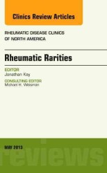 Rheumatic Rarities, an Issue of Rheumatic Disease Clinics (The Clinics: Internal Medicine)