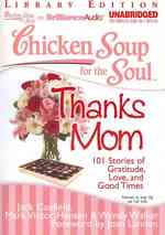 Thanks Mom : 101 Stories of Gratitude, Love, and Good Times, Library Edition (Chicken Soup for the Soul) （MP3 UNA）