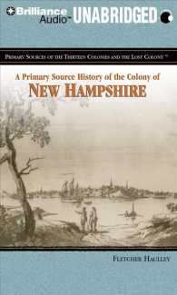 A Primary Source History of the Colony of New Hampshire : Library Edition (Primary Sources of the Thirteen Colonies and the Lost Colony) （Unabridged）