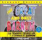 The Great and Only Barnum (4-Volume Set) : The Tremendous, Stupendous Life of Showman P. T. Barnum, Library Edition （Unabridged）