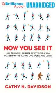 Now You See It (12-Volume Set) : How the Brain Science of Attention Will Transform the Way We Live, Work, and Learn, Library Edition （Unabridged）