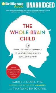 The Whole-Brain Child (6-Volume Set) : 12 Revolutionary Strategies to Nurture Your Child's Developing Mind, Survive Everyday Parenting Struggles, and （Unabridged）