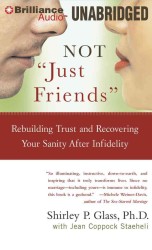 Not 'Just Friends' : Rebuilding Trust and Recovering Your Sanity after Infidelity, Library Edition （MP3 UNA）