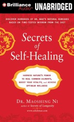 Secrets of Self-Healing : Harness Nature's Power to Heal Common Ailments, Boost Your Vitality, and Achieve Optimum Wellness （MP3 UNA）