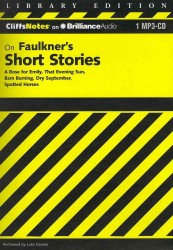 CliffsNotes on Faulkner's Short Stories : A Rose for Emily, That Evening Sun, Barn Burning, Dry September, Spotted Horses: Library Edition (Cliffsnote （MP3 UNA）