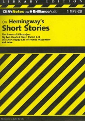 CliffsNotes on Hemingway's Short Stories : The Snows of Kilimanjaro, Big Two-Hearted River, Parts I & II, the Short Happy Life of Francis Macomber and （MP3）