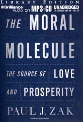 The Moral Molecule : The Source of Love and Prosperity: Library Edition （MP3 UNA）