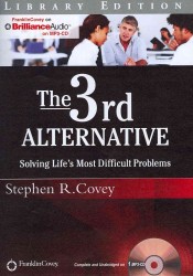 The 3rd Alternative : Solving Life's Most Difficult Problems, Library Edition （MP3 UNA）