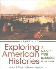 Exploring American Histories : A Survey with Sources: to 1877 〈1〉 （2ND）