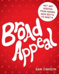 Broad Appeal : Wit and Wisdom from Women Ages Sixty to Ninety