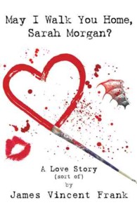 May I Walk You Home, Sarah Morgan? : A Love Story (Sort Of)