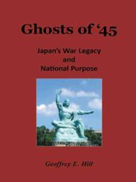 Ghosts of 45 : Japans War Legacy and National Purpose
