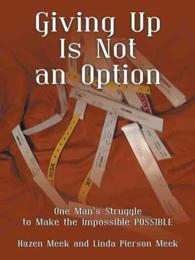 Giving Up Is Not an Option : One Man's Struggle to Make the Impossible Possible