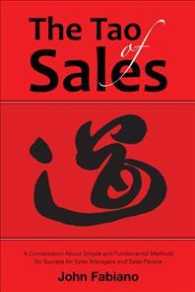 The Tao of Sales : A Conversation about Simple and Fundamental Methods for Success for Sales Managers and Sales People