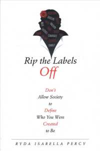 Rip the Labels Off : Don't Allow Society to Define Who You Were Created to Be -- Paperback / softback