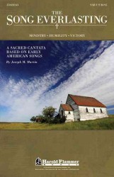The Song Everlasting : A Sacred Cantata Based on Early American Songs