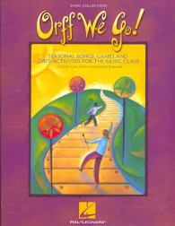 Orff We Go! : Seasonal Songs, Games and Orff Activities for the Music Class