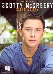 Scotty McCreery : Clear as Day: Piano / Vocal / Guitar