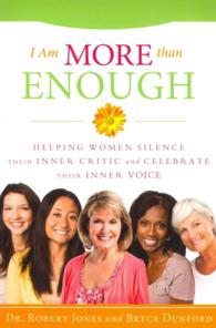 I Am More than Enough : Helping Women Silence Their Inner Critic and Celebrate Their Inner Voice