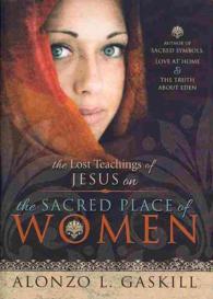 The Lost Teachings of Jesus on the Sacred Place of Women