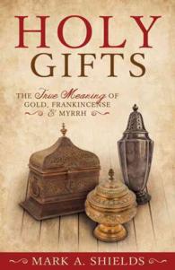 Holy Gifts : The True Meaning of Gold, Frankincense & Myrrh