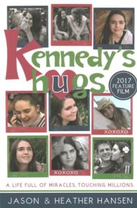 Kennedy's Hugs : A Life Full of Miracles, Touching Millions