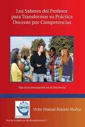 Los Saberes del Profesor para Transformar su Practica Docente por Competencias : Hacia La Innovacin En La Docencia