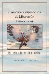 Exorcismo Testimonios de Liberacion Demoniacas : Liberacion De Malos Espiritus