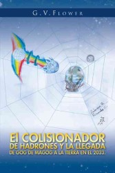 El Colisionador De Hadrones Y La Llegada De Gog De Magog a La Tierra en El 2033