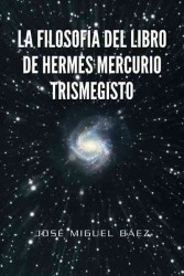 La Filosofia Del Libro de Hermes Mercurio Trismegisto