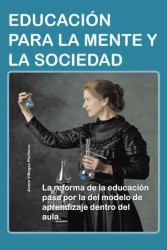 Educacion Para La Mente Y La Sociedad : La Reforma De La Educacin Pasa Por La Del Modelo De Aprendizaje Dentro Del Aula.