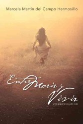 Entre Morir y Vivir: Una Experiencia de Vida