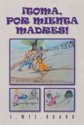 Toma, por mienta madres! : Hay Cosas Tan Pequanas Y Tan, Pero Tan Insignificantes, Que Nunca Se Nos Ocurren