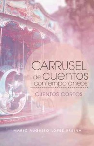 Carrusel de cuentos contemporneos : Cuentos Cortos