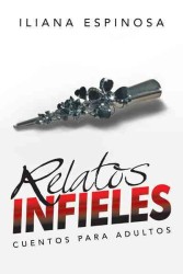 Relatos Infieles : Cuentos Para Adultos