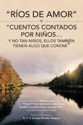 "Rios de Amor" y "Cuentos Contados Por Ninos...y No Tan Ninos, Ellos Tambien Tienen Algo Que Contar"