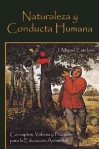 Naturaleza y Conducta Humana: Conceptos, Valores y Practicas Para La Educacion Ambiental
