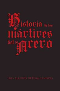 Historia de Los Martires del Acero