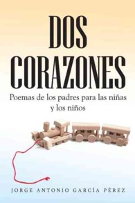 DOS Corazones: Poemas de Los Padres Para Las Ninas y Los Ninos