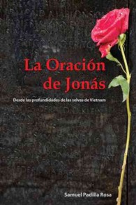 La Oracion De Jonas : Desde Las Profundidades De Las Selvas De Vietnam