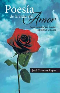 Poesia de la vida, y el Amor : Como Encontrar Paz Interior a Traves De La Poesia