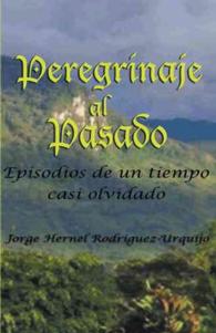 Peregrinaje Al Pasado: Episodios de Un Tiempo YA Casi Olvidado