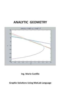 Analytic Geometry : Graphic Solutions Using Matlab Language