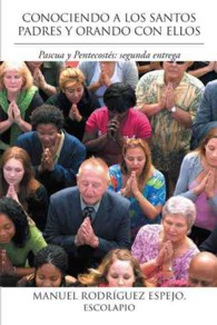 Conociendo a Los Santos Padres y Orando Con Ellos: Pascua y Pentecostes: Segunda Entrega