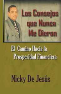 Los consejos que nunca me dieron : Un Camino Hacia La